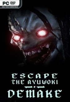 Escape the Ayuwoki DEMAKE