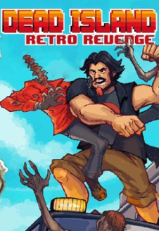 Dead Island Retro Revenge