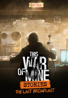 This War of Mine: Stories &#8211; The Last Broadcast