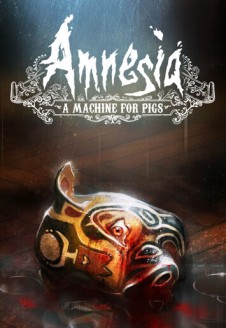 Amnesia: A Machine for Pigs